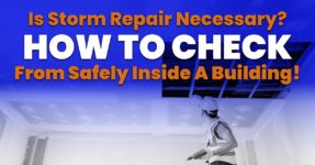 Is Storm Repair Necessary? How To Check From Safely Inside A Building!